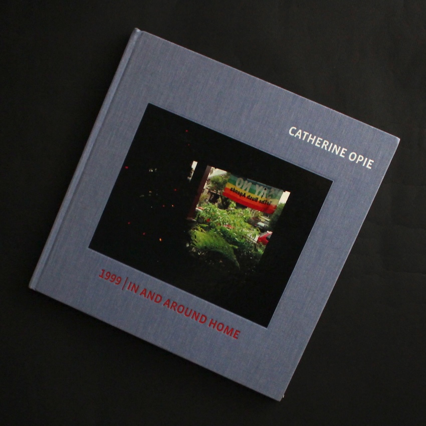 Catherine Opie / 1999 |  In and Around Home