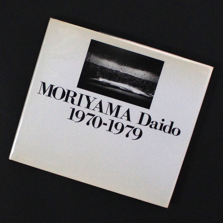 Moriyama Daido 1970-1979 - 森山 大道 / Daido Moriyama
