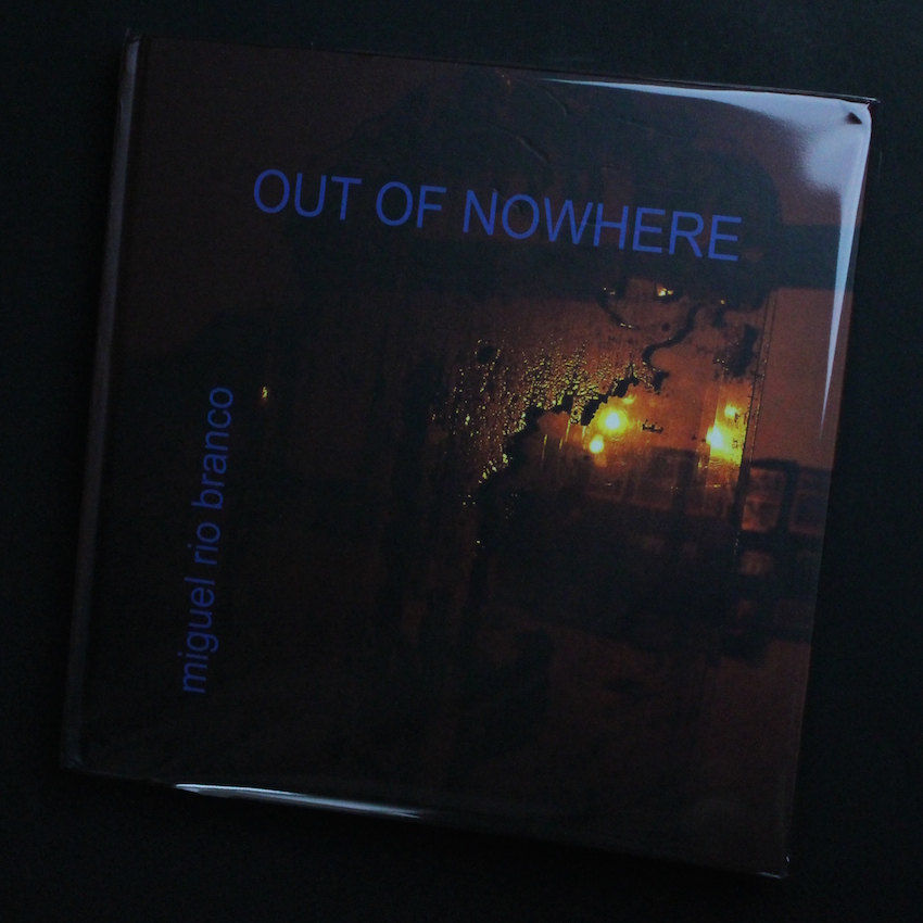 Miguel Rio Branco / Out of Nowhere