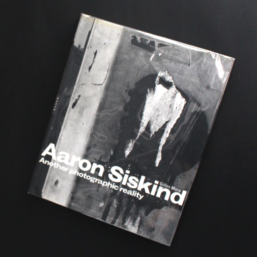 Aaron Siskind / Aaron Siskind　Another Photographic Reality