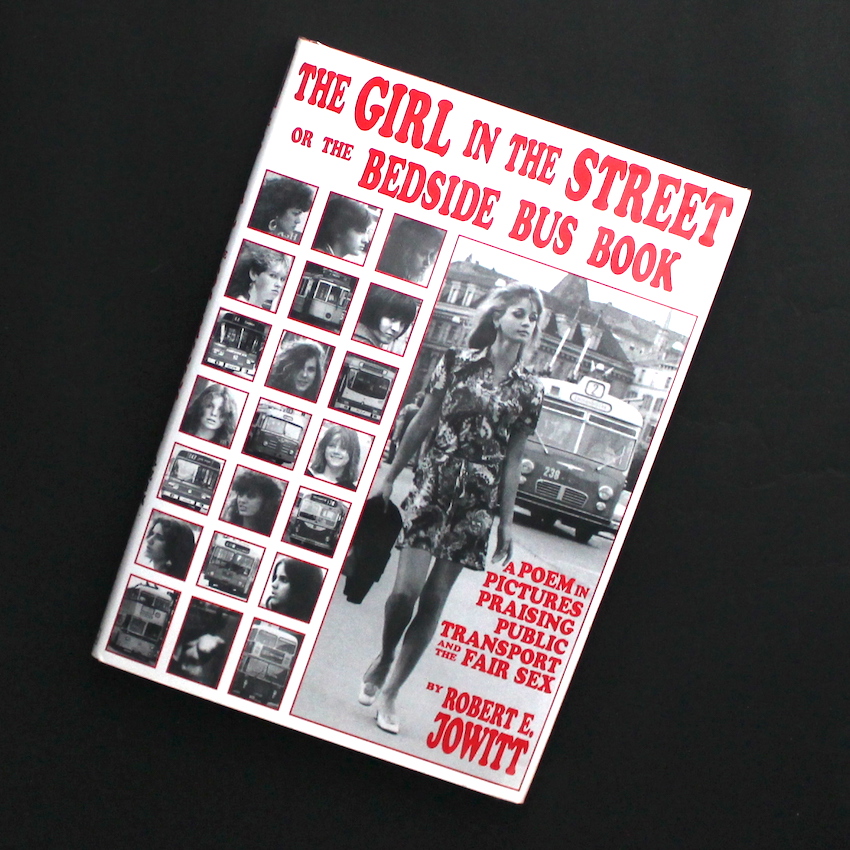 Robert E. Jowitt / The Girl In The Street or The Bedside Bus Book
