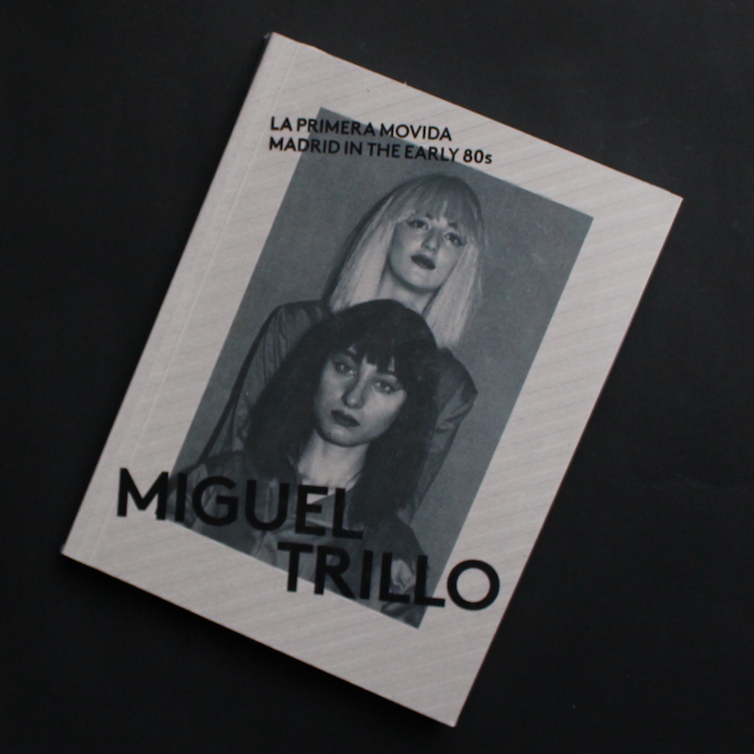 Miguel Trillo / La Primera Movida / Madrid in the Early 80s